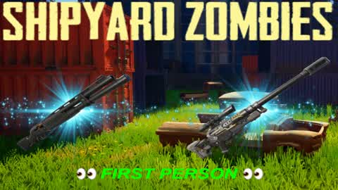 SHIPYARD ZOMBIES(FIRST PERSON)