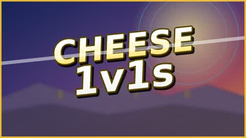 CHEESE 1V1S