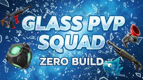 GLASS PVP SQUAD ZERO BUILD
