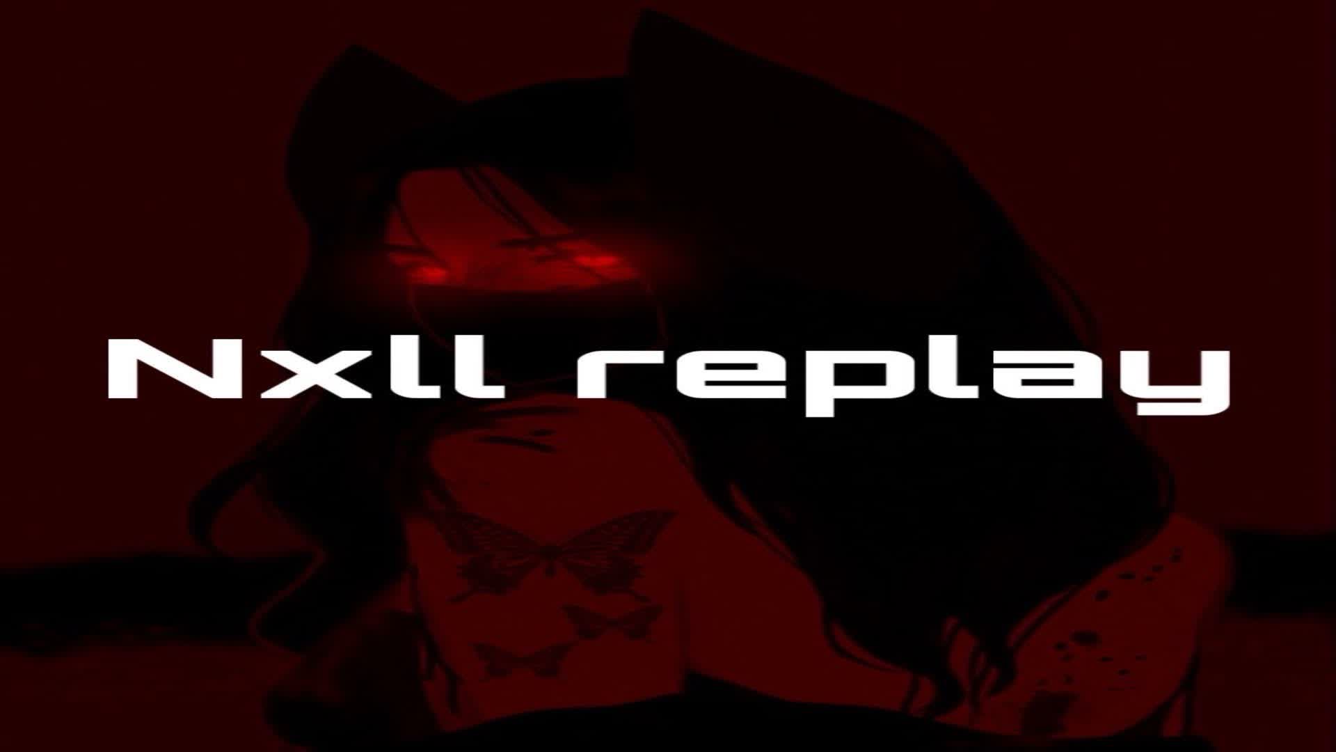 Nxlls Replay