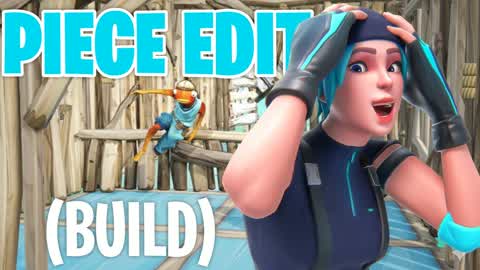 PIECE EDIT (BUILD)