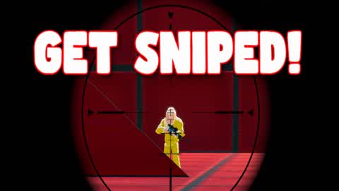 GET SNIPED!