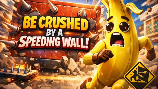 BE CRUSHED BY A SPEEDING WALL!