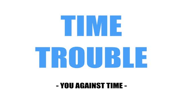 TIME TROUBLE