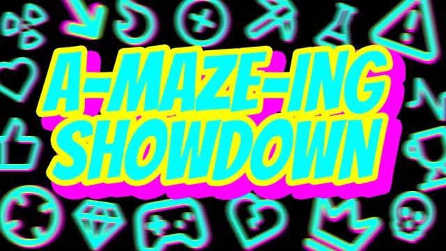 A-MAZE-ING SHOWDOWN