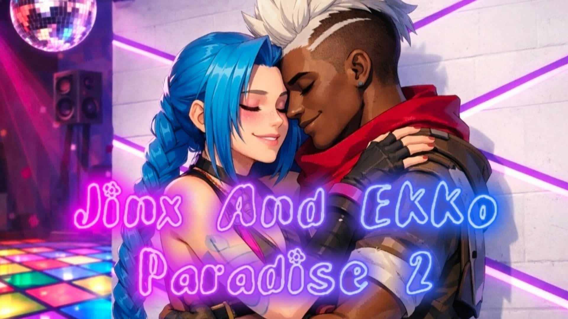 💕 Jinx and Ekko Paradise 2 💕
