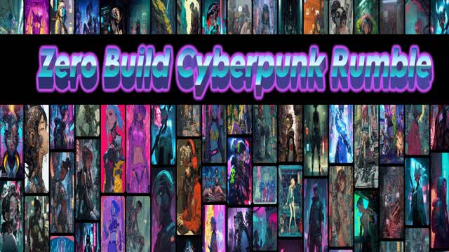 Capture 1 – Zero Build Cyberpunk Rumble