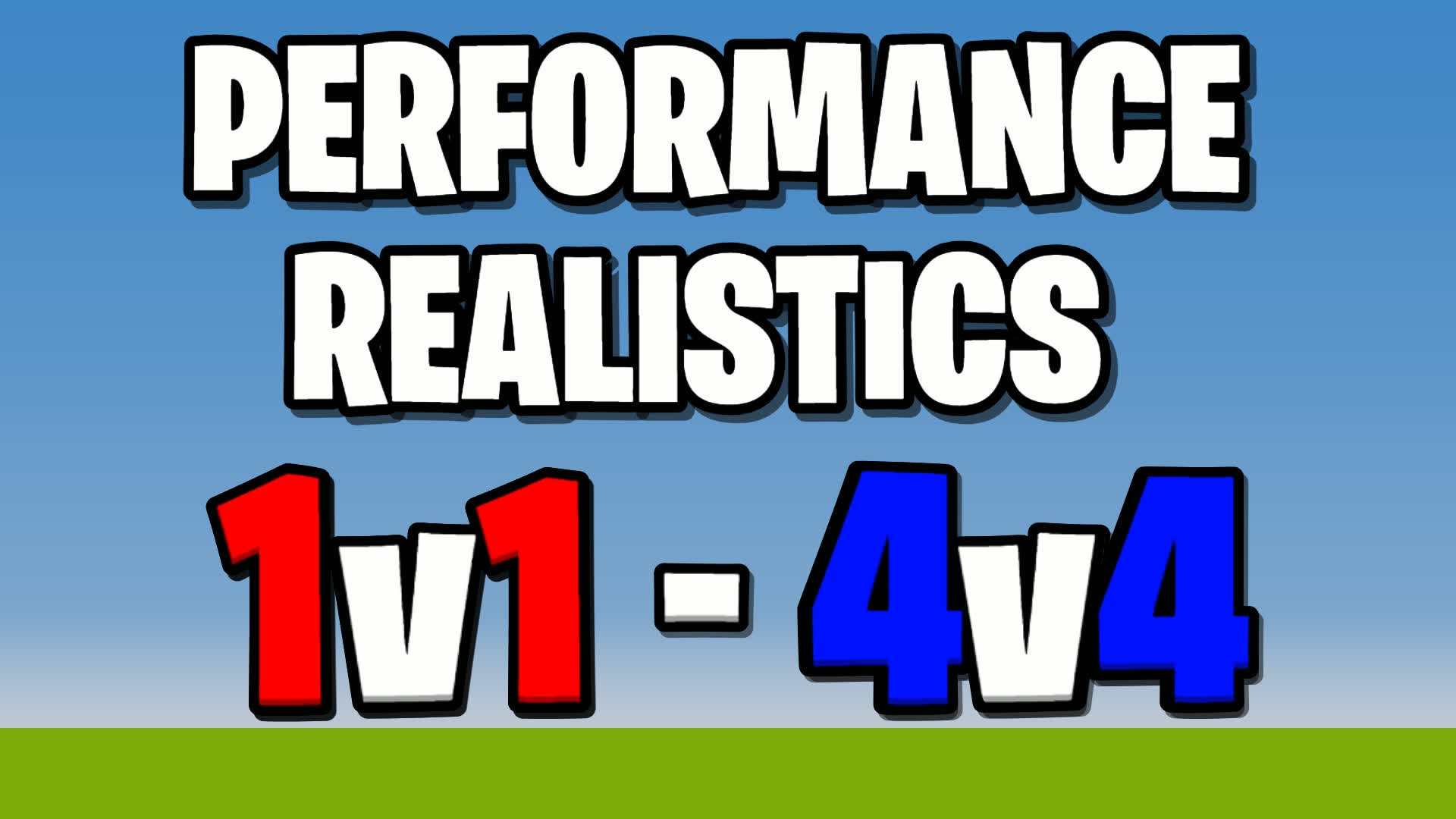 Performance Realistics [1v1 to 4v4]
