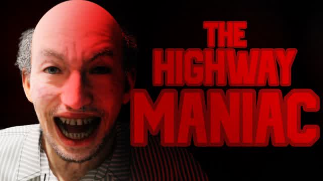 THE HIGHWAY MANIAC [HORROR]