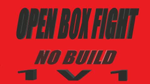 OPEN BOX FIGHT NO BUILD 1v1