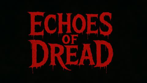 Echoes of Dread