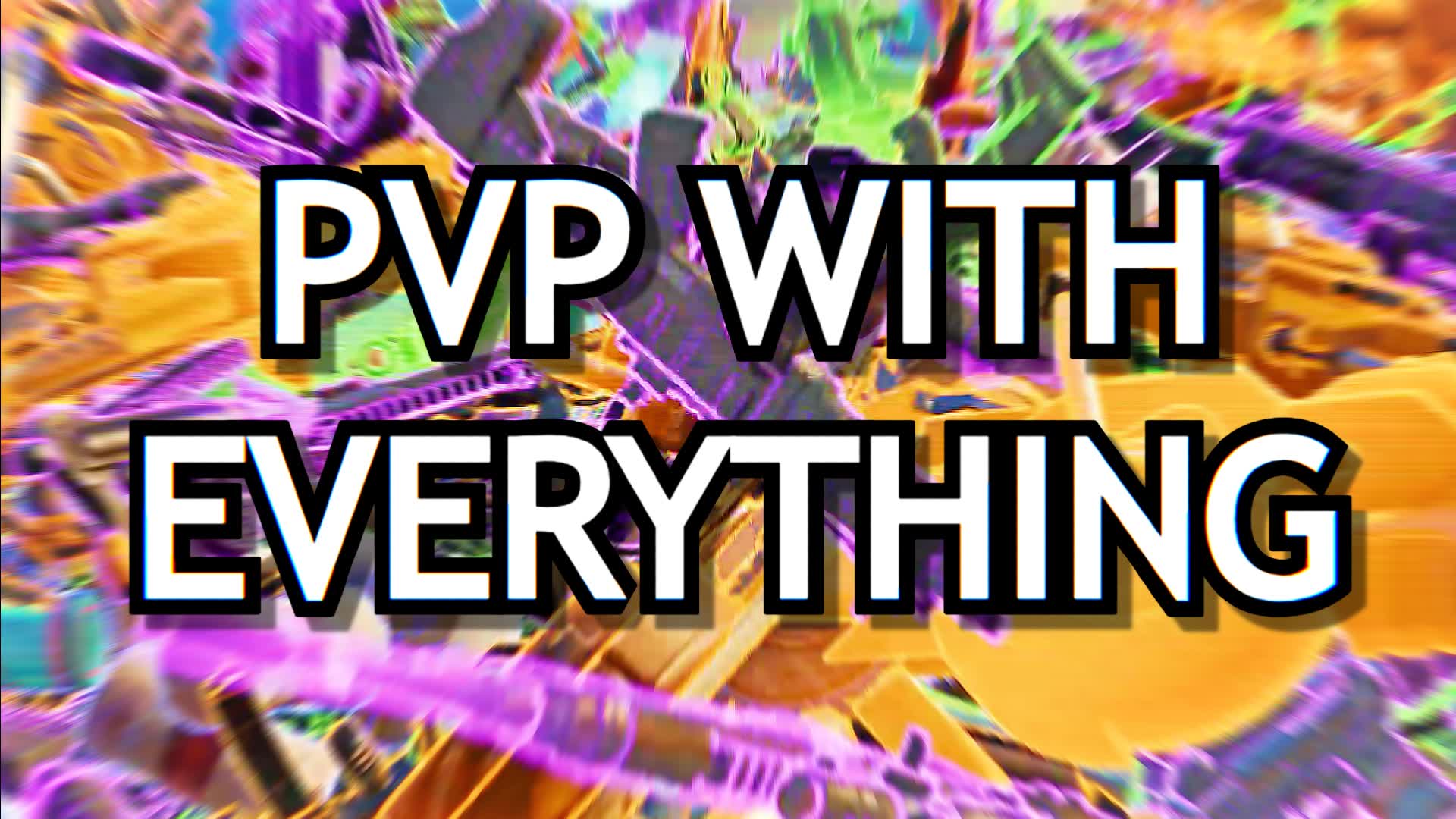 PvP with Everything