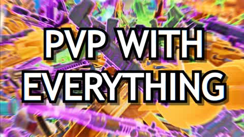 PvP with Everything