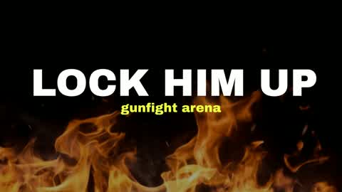 lock him up gunfight arena