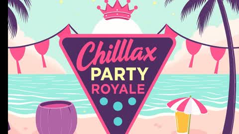 Chillax Party Royale 🎉