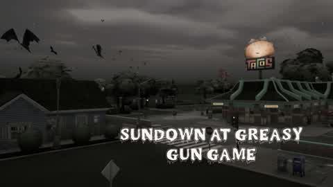 Sundown at Greasy Gun Game