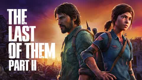 THE LAST OF THEM PART II 🧟