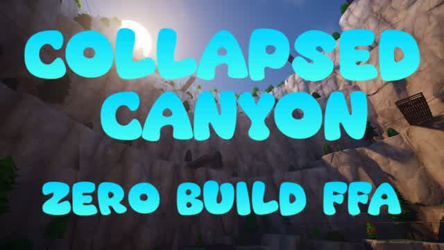 Collapsed Canyon Zero Build FFA