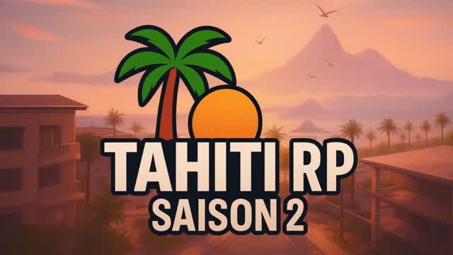 🌄 TAHITI RP S2 🌆