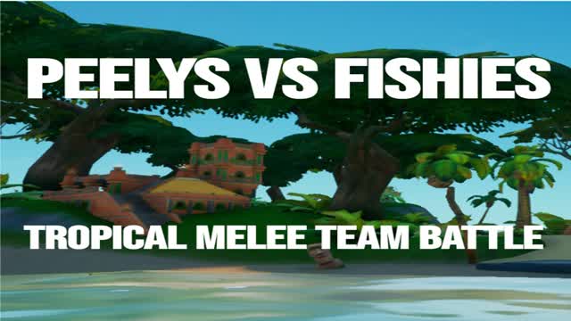 Peelys vs Fishys - Tropical Melee Battle