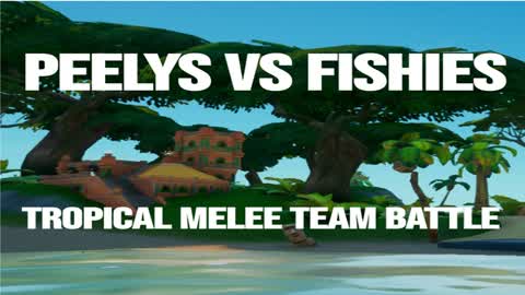 Peelys vs Fishys - Tropical Melee Battle