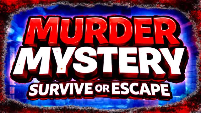 MURDER MYSTERY - SURVIVE OR ESCAPE