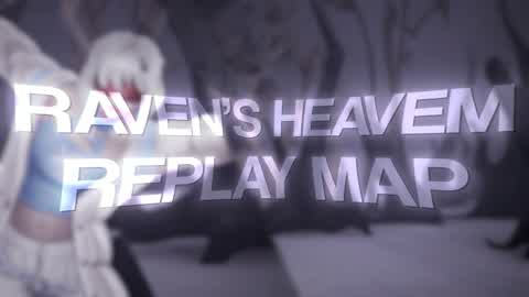 Raven's Heaven Replay Map