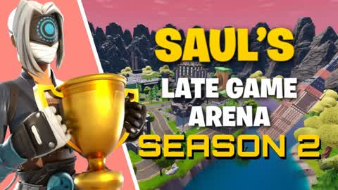 Saul's Late Game Arena! [SEASON 2]