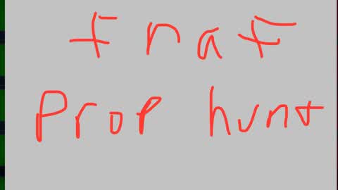 Fnaf prop hunt (unfinished)