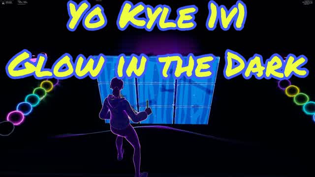 Yo Kyle Glow In The Dark 1v1
