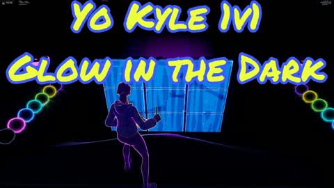 Yo Kyle Glow In The Dark 1v1