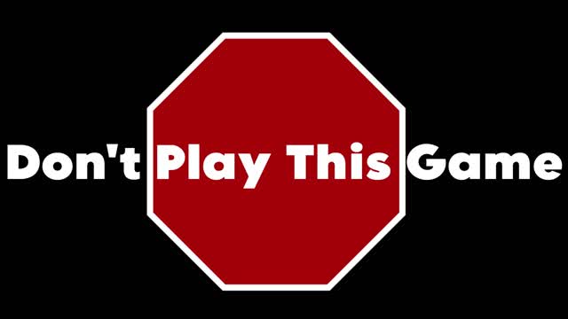 Don't Play This Game!