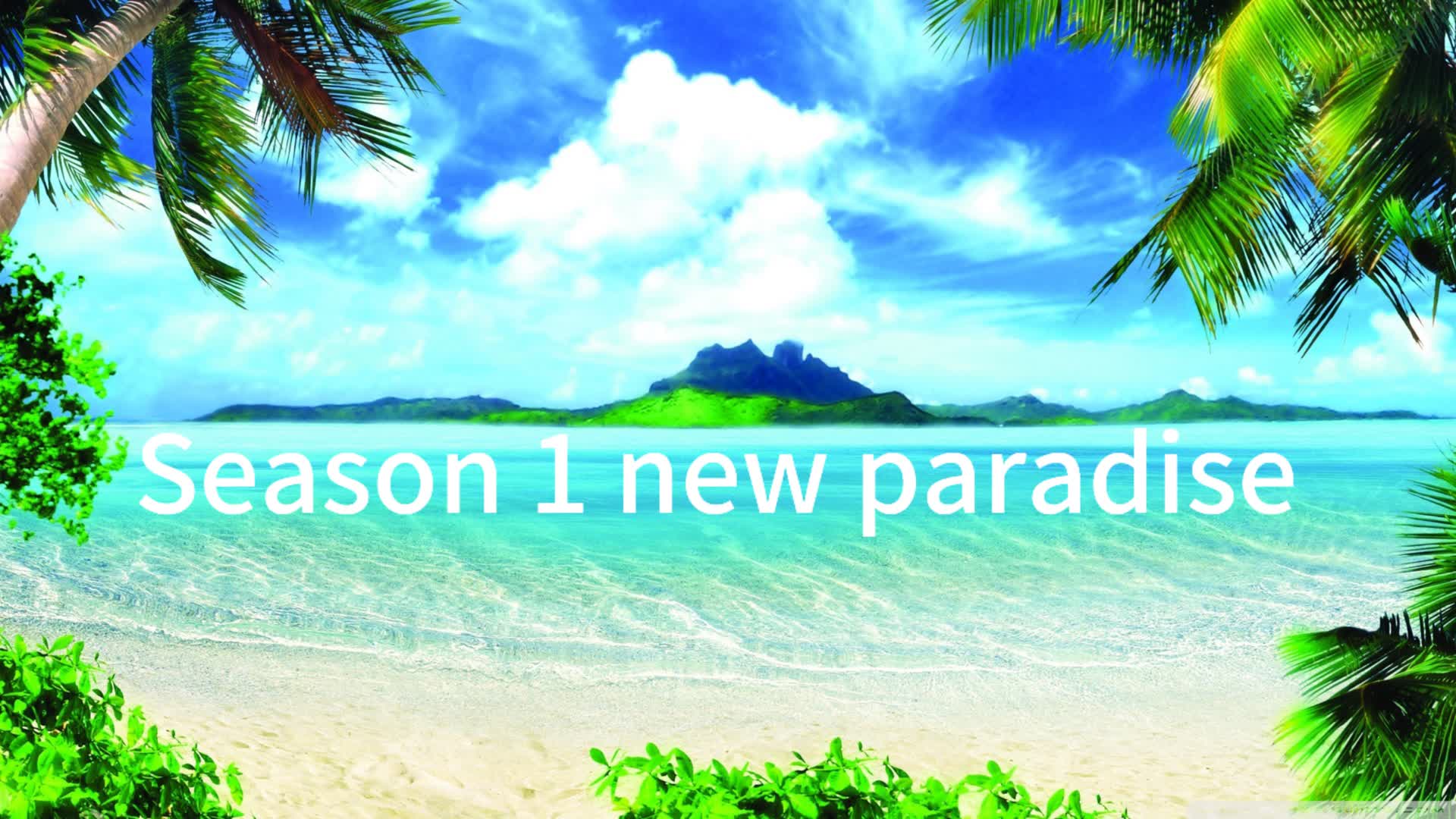Chapter 1 Season 1 New paradise