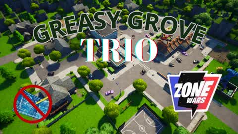 GREASY ZONE WARS TRIO NO BUILD