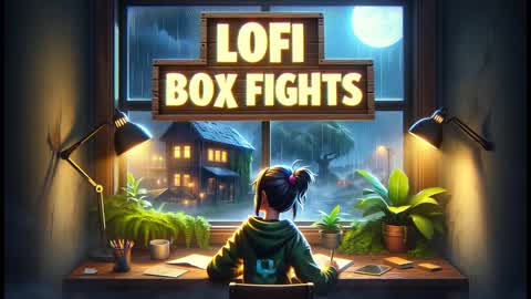 LOFI BOX FIGHTS🎧