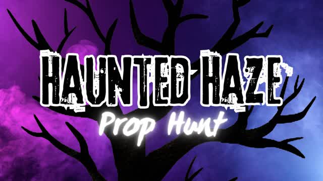 Haunted Haze Prop Hunt