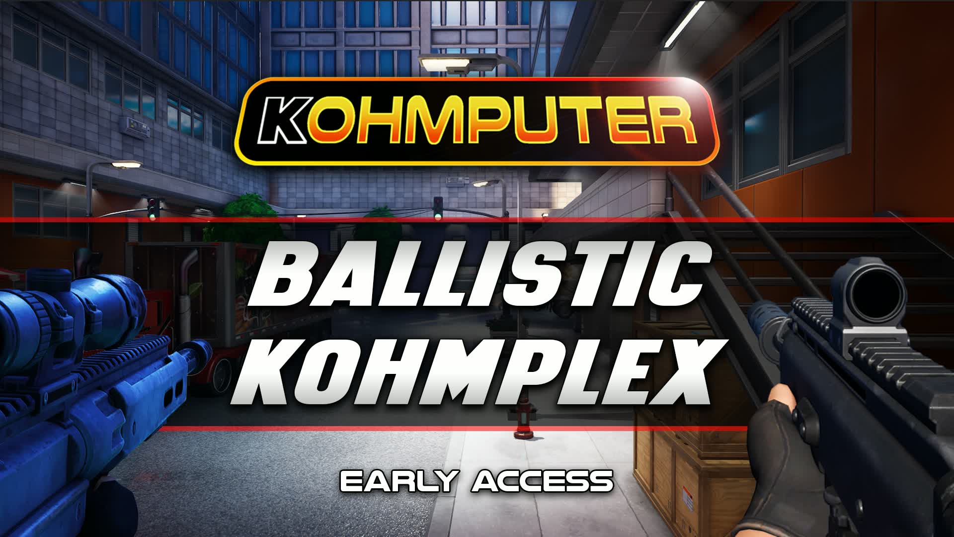 BALLISTIC KOHMPLEX - 早期アクセス