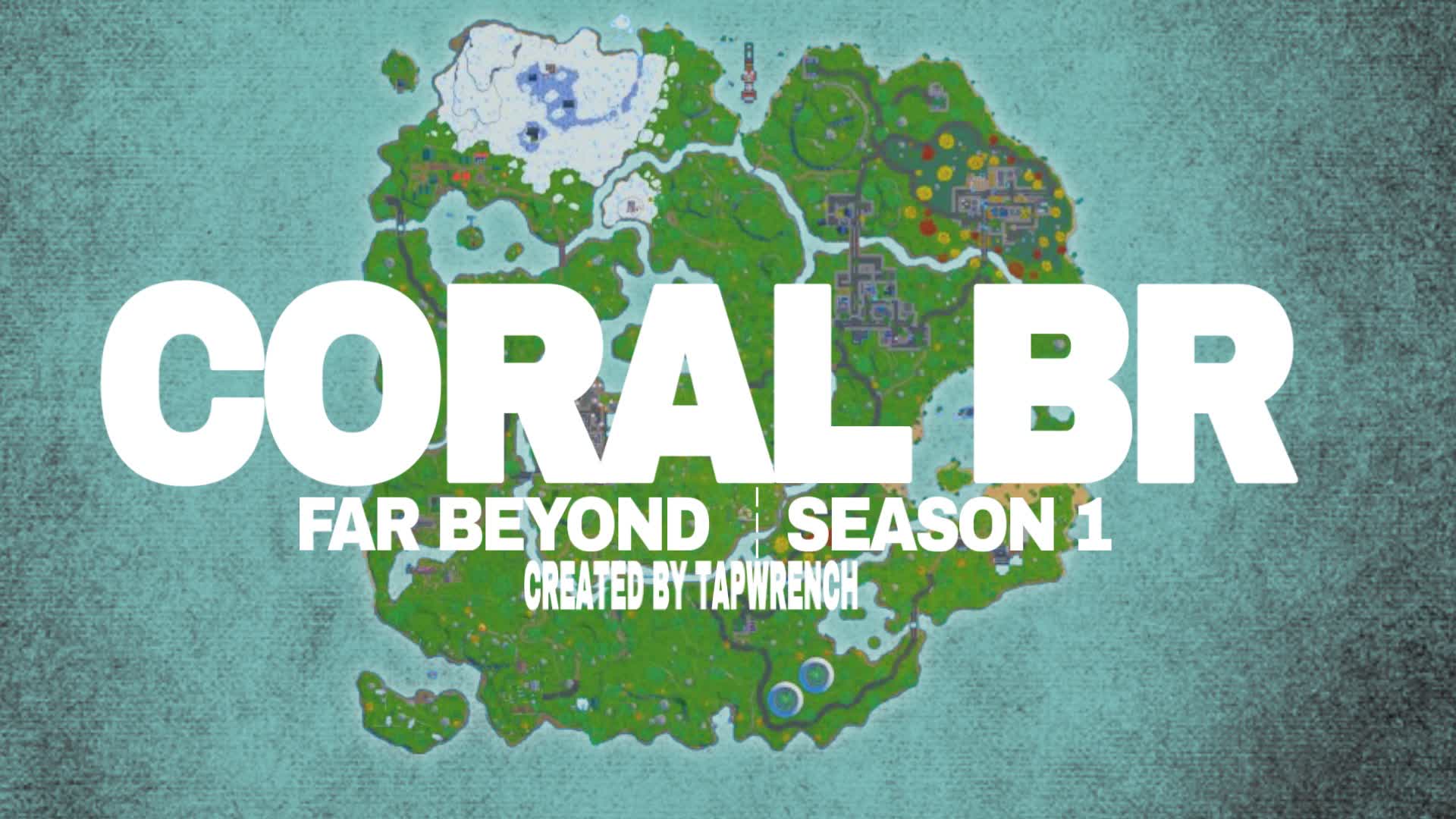 (#1) Coral br - Far Beyond 🗺️