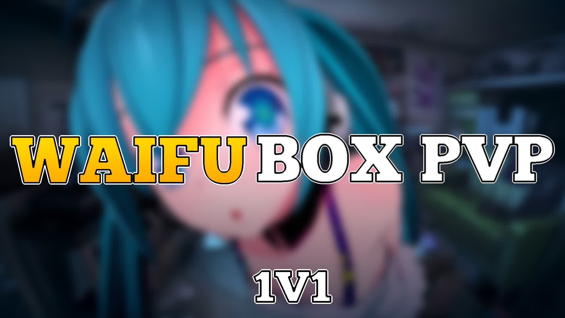 WAIFU BOX PVP
