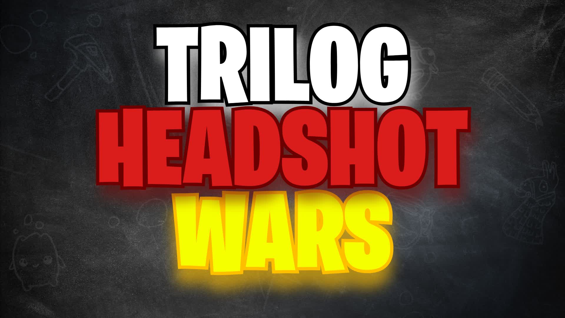 TRILOG HEADSHOT WARS
