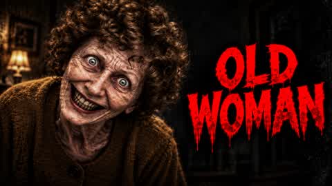 OLD WOMAN [HORROR]