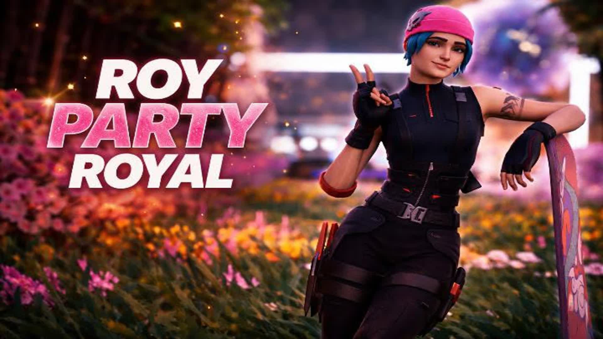 ✨ ROY PARTY ROYALE ✨