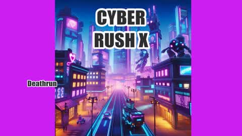 Cyber Rush X Deathrun