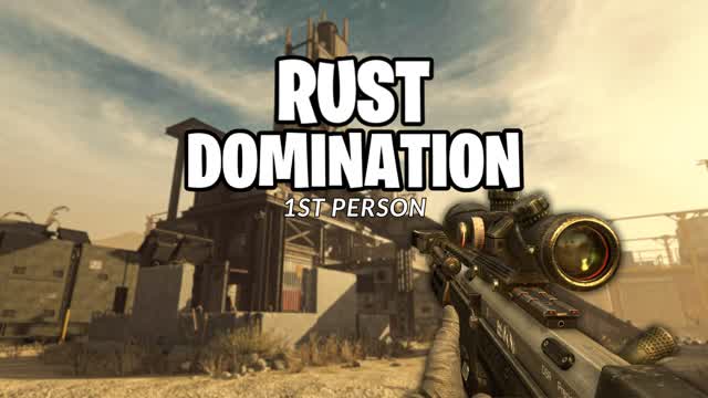 RUST: DOMINATION (FIRST PERSON)