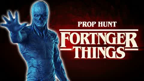 FORTNGER THINGS PROP HUNT
