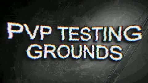 PVP TESTING GROUNDS