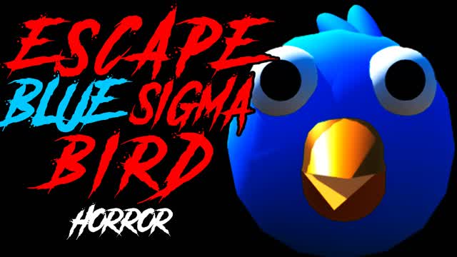 ESCAPE BLUE SIGMA BIRD [HORROR]