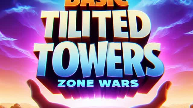 BASIC TILTED TOWERS ZONE WARS