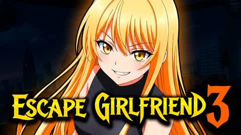ESCAPE GRLFRIEND 3 [HORROR]