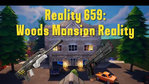 Reality 659: Woods Mansion Reality
